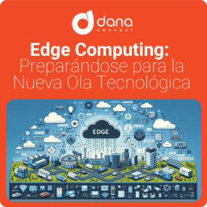 Edge Computing Preparándose para la Nueva Ola Tecnológica
